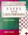 Excel for Windows for the Caring Professions A Beginner's Workbook