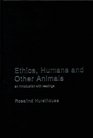 Ethics Humans and Other Animals An Introduction with Readings
