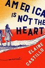 America Is Not the Heart A Novel