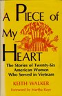 A Piece of My Heart The Stories of 26 American Women Who Served in Vietnam