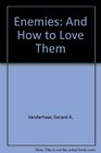 Enemies and How to Love Them