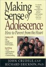 Making Sense of Adolescence  How to Parent from the Heart