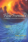 Flow Formula A Guidebook to Wholeness and Harmony