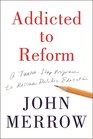 Addicted to Reform: A Twelve-Step Program to Rescue Public Education