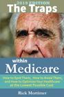 The Traps Within Medicare  2019 Edition How to Spot Them How to Avoid Them and How to Optimize Your Healthcare  at the Lowest Possible Cost