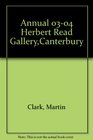 Annual 0304 Herbert Read GalleryCanterbury