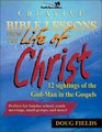 Creative Bible Lessons on the Life of Christ  12 ReadytoUse Bible Lessons  for Your Youth Group