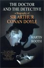 The Doctor and the Detective A Biography of Sir Arthur Conan Doyle