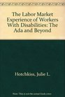 The Labor Market Experience of Workers With Disabilities The Ada and Beyond