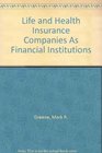 Life and Health Insurance Companies As Financial Institutions