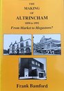The Making of Altrincham 18501991