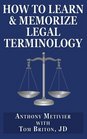 How to Learn  Memorize Legal Terminology  Using a Memory Palace Specfically Designed for the Law  Its Precedents