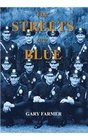 The Streets Are Blue True Tales of Service from the Front Lines of the Los Angeles Police Department