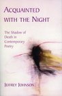 Acquainted with the Night The Shadow of Death in Contemporary Poetry