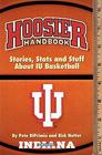 The Hoosier Handbook Stories Stats and Stuff About Indiana Basketbook