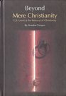 Beyond Mere Christianity  CS Lewis  the Betrayal of Christianity