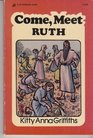 Come meet Ruth The story of the book of Ruth