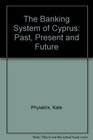 The Banking System of Cyprus Past Present and Future