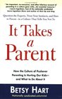 It Takes a Parent: How the Culture of Pushover Parenting Is Hurting Our Children-and What to DoAbout it