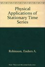 Physical Applications of Stationary Time Series