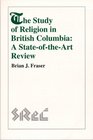 Study of Religion in British Columbia The A StateoftheArt Review
