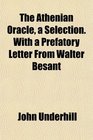 The Athenian Oracle a Selection With a Prefatory Letter From Walter Besant