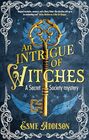 An Intrigue of Witches (A Secret Society Mystery, 1)