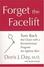 Forget the Facelift Turn Back the Clock with a Revolutionary Program for Ageless Skin