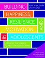 Building Happiness Resilience and Motivation in Adolescents A Positive Psychology Curriculum for Wellbeing