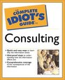 The Complete Idiot's Guide  to Consulting