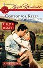 Cowboy For Keeps (Home on the Ranch) (Harlequin Superromance, No 1526) (Larger Print)