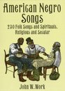 American Negro Songs  230 Folk Songs and Spirituals Religious and Secular