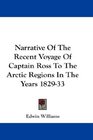 Narrative Of The Recent Voyage Of Captain Ross To The Arctic Regions In The Years 182933