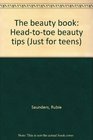 The beauty book Headtotoe beauty tips