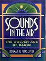 Sounds in the Air The Golden Age of Radio