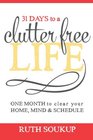 31 Days To A Clutter Free Life One Month to Clear Your Home Mind  Schedule