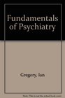 Fundamentals of Psychiatry