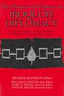 The History and Culture of Iroquois Diplomacy An Interdisciplinary Guide to the Treaties of the 6 Nations and Their League