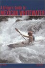 A Gringo's Guide to Mexican Whitewater, 2nd Edition