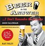 2009 Beer Is the AnswerI Don't Remember the Question boxed calendar A Year of Bar Jokes Quotes and Recipes