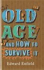 Old Age and How to Survive it