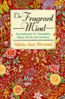 Fragrant Mind Aromatherapy for Personality Mind Mood and Emotion