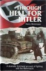 Through Hell for Hitler A Dramatic FirstHand Account of Fighting With the Wehrmacht