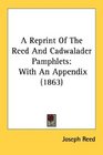 A Reprint Of The Reed And Cadwalader Pamphlets With An Appendix