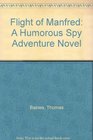 Flight of Manfred A Humorous Spy Adventure Novel
