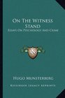 On The Witness Stand Essays On Psychology And Crime