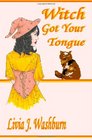 Witch Got Your Tongue (Tongue-Tied Witch, Bk 1)
