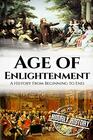 The Age of Enlightenment A History From Beginning to End