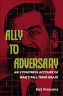 Ally to Adversary: An Eyewitness Account of Iraq's Fall from Grace