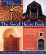 The Good House Book A CommonSense Guide to Alternative Homebuilding  Solar  Straw Bale  Cob  Adobe  Earth Plaster   More